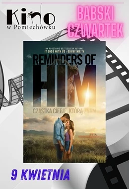 Babski Czwartek: Reminders of him. Cząstka Ciebie, którą znam